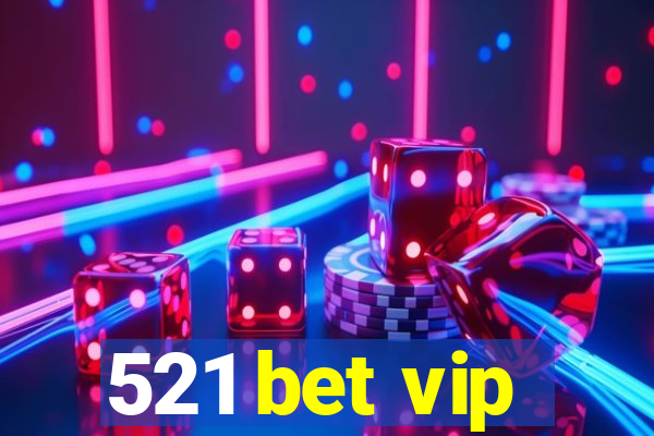 521 bet vip